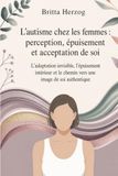 L’autisme chez les femmes : perception, épuisement et acceptation de soi