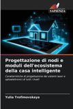 Progettazione OmniScriptum SRL Progettazione di nodi e moduli dell'ecosistema della casa intelligente