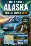 MILEPOST ALASKA GUIDA DI VIAGGIO 2026