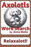 Axolotls Word Search Puzzle Book