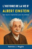 L'histoire Histoires Courageuses Pour Enfants Curieux- L'histoire de la vie d'Albert Einstein