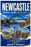 NEWCASTLE TRAVEL GUIDE 2026-2027