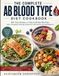 THE COMPLETE AB BLOOD TYPE DIET COOKBOOK