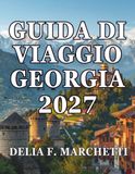 GUIDA GEORGIA 2027 GUIDA DI VIAGGIO