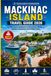 Mackinac Island Mackinac Island Travel Guide 2026: The Local’s Handbook to Attractions, Dining, Outdoor Adventures And Hidden Gems