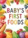 BABY’S FIRST FOODS Baby Food Tracker, Weaning Journal & Feeding Log for Recording Your Little One’s First Tastes