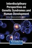 Interdisciplinary Igi Global Scientific Publishing Interdisciplinary Perspectives on Genetic Syndromes and Human Development
