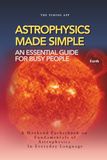 Astrophysics Made Simple: Everything you should know, in everyday language