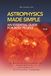 Astrophysics Made Simple: Everything you should know, in everyday language