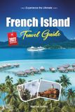 FRENCH ISLAND TRAVEL GUIDE 2027: A Practical, Beginner-Friendly Guide to Victoria’s Remote, Off-Grid Island of Koalas and Wild Coast