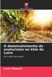 O Edicoes Nosso Conhecimento O desenvolvimento do enoturismo no Vale do Loire Paperback
