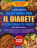 IL Libri GmbH Il Super Semplice Ricettario Per Il Diabete Con Piani Di Pasti Per Principianti