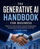 The Libri GmbH The Generative AI Handbook for Business: Practical Applications, Prompt Engineering, Governance and Enterprise Adoption Paperback