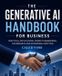 The Libri GmbH The Generative AI Handbook for Business: Practical Applications, Prompt Engineering, Governance and Enterprise Adoption Paperback