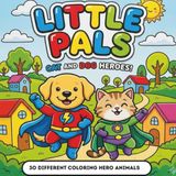 Little Pals Cat and Dog Heroes: 30 Different Coloring Hero Animals