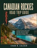 Canadian Rockies Road Trip Guide 2027