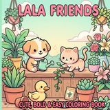 Lala Friends Coloring Book: Cute & Cozy Coloring Pages for Kids, Teens, and Adults – Simple, Bold Designs Featuring Adorable Characters for Relaxation and Creative Fun