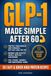 GLP-1 Made Simple After 60: The Step-by-Step Guide to Lose Fat, Protect Your Muscle, and Stay Strong, Steady, and Independent for the People You Love in Your First 28 Days, Without Fear or Guesswork.