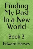 Finding My Past In a New World: Book 3