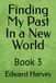 Finding My Past In a New World: Book 3