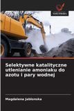 Selektywne OmniScriptum SRL Selektywne katalityczne utlenianie amoniaku do azotu i pary wodnej