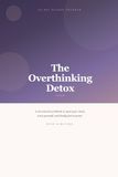The Overthinking Detox: A 50-Day Guided Program to Quiet Your Mind and Take Back Control