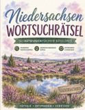 Niedersachsen Wortsuchrätsel: Das Wortsuchrätsel-Buch für Niedersachsen: 100 Rätsel zwischen Heide und Nordseeküste – von Heidschnucken bis Sielhäfen