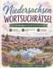 Niedersachsen Wortsuchrätsel: Das Wortsuchrätsel-Buch für Niedersachsen: 100 Rätsel zwischen Heide und Nordseeküste – von Heidschnucken bis Sielhäfen