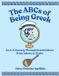 The ABCs of Being Greek: An A-Z Journey Through Greek Culture From Athens To Zorba