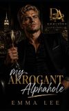 My Independently Published My Arrogant Alphahole Paperback