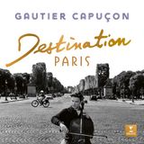 Destination Gautier Capuçon: Destination Paris