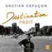 Destination Gautier Capuçon: Destination Paris