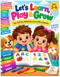 Let’s Learn, Play & Grow!: Fun Activity Adventures for Little Learners Ages 3–6