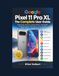 Google Pixel 11 Pro XL: The Complete User Guide