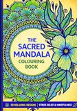 THE SACRED MANDALA: 50 Relaxing Mandala Designs for Kids, Teens & Adults | Stress Relief, Mindfulness, Focus & Creativity