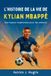 L'histoire Kylian Mbappé Histoires Courageuses Pour Enfants Curieux - L'histoire de la vie de Kylian Mbappé