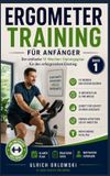 Ergometer-Training für Anfänger: Der einfache 12-Wochen-Trainingsplan für Einsteiger