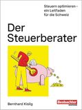 Der Steuerberater: Steuern optimieren - ein Leitfaden für die Schweiz