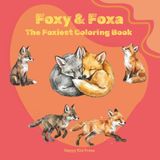 Foxy & Foxa: The Foxiest Coloring Book