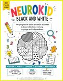 Neurokid Black and White: Observe, Think, Solve, and Create: 100 Progressive Black-and-White Activities to Develop Attention, Memory, Language, and Independence