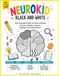 Neurokid Black and White: Observe, Think, Solve, and Create: 100 Progressive Black-and-White Activities to Develop Attention, Memory, Language, and Independence