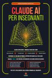 CLAUDE AI PER INSEGNANTI: La Guida Semplice e Pratica per usare Claude e gli Agenti AI, avere una Didattica più Efficace ed una Burocrazia Ridotta al Minimo.