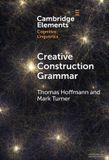 Creative Cambridge University Press Elements in Cognitive Linguistics- Creative Construction Grammar Hardcover