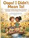 Oops! I Didn't Mean To!: A Kindness Graphic Novel About Accidents, Apologies, and the Bridge of Forgiveness