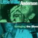 Sonic Rendezvous Earwig Little Willie Anderson - Swinging The Blues (CD)