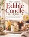 The Complete Edible Candle Cookbook