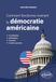Comment fonctionne vraiment la démocratie américaine: Constitution, Institutions, Pouvoirs, Contre-pouvoirs
