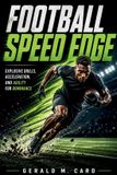 Football Speed Edge: Explosive drills, acceleration, and agility for dominance