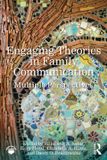 Engaging Routledge Engaging Theories in Family Communication