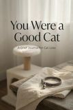 You Were a Good Cat: A Grief Journal for Cat Loss